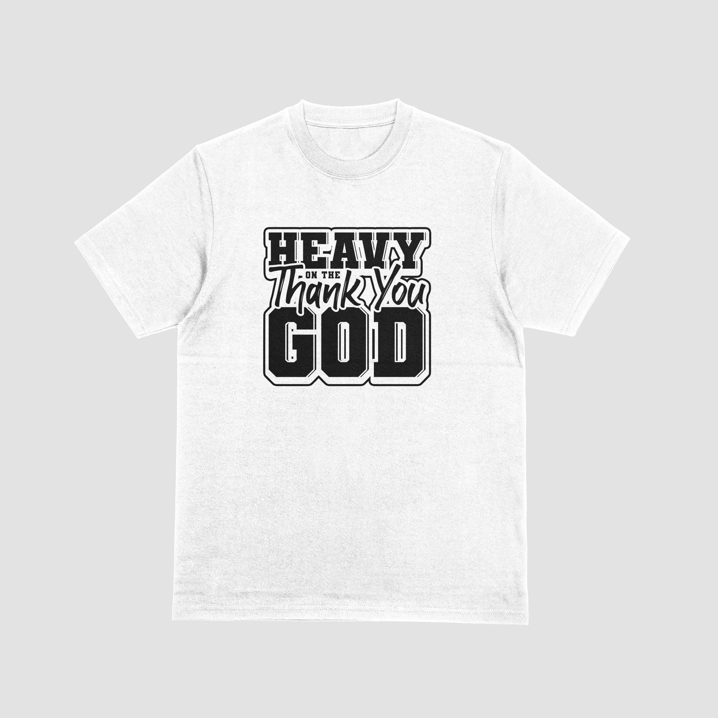 Heavy on the thank you God