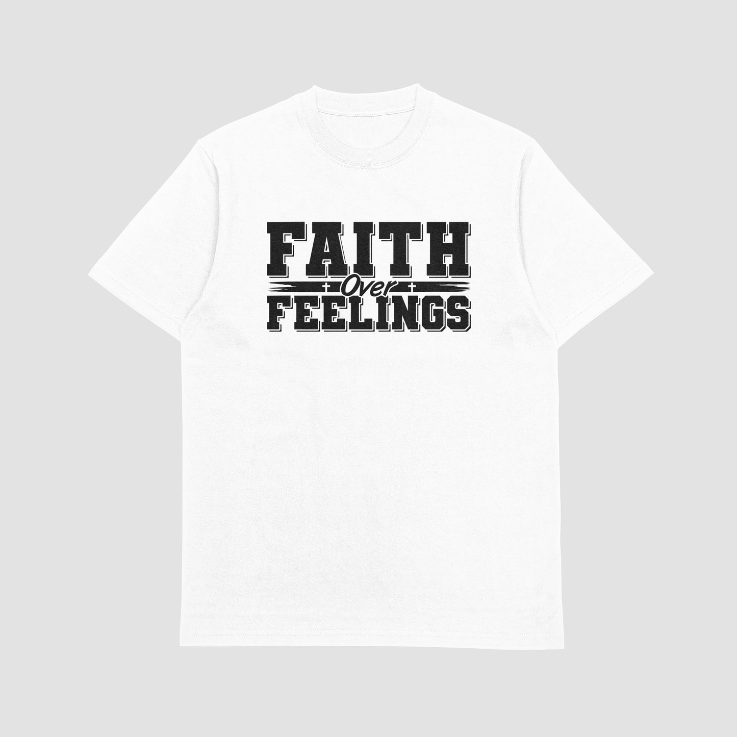 Faith Over Feelings